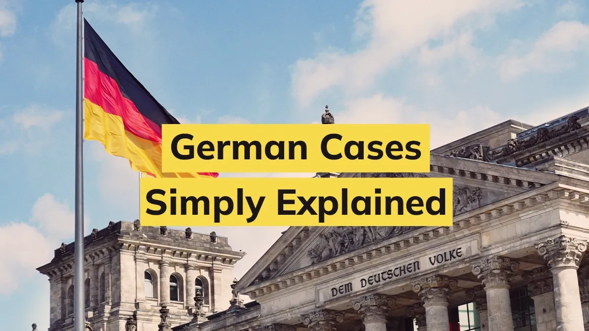German Cases Simply Explained: A Guide to German Cases [Grammar Guide]