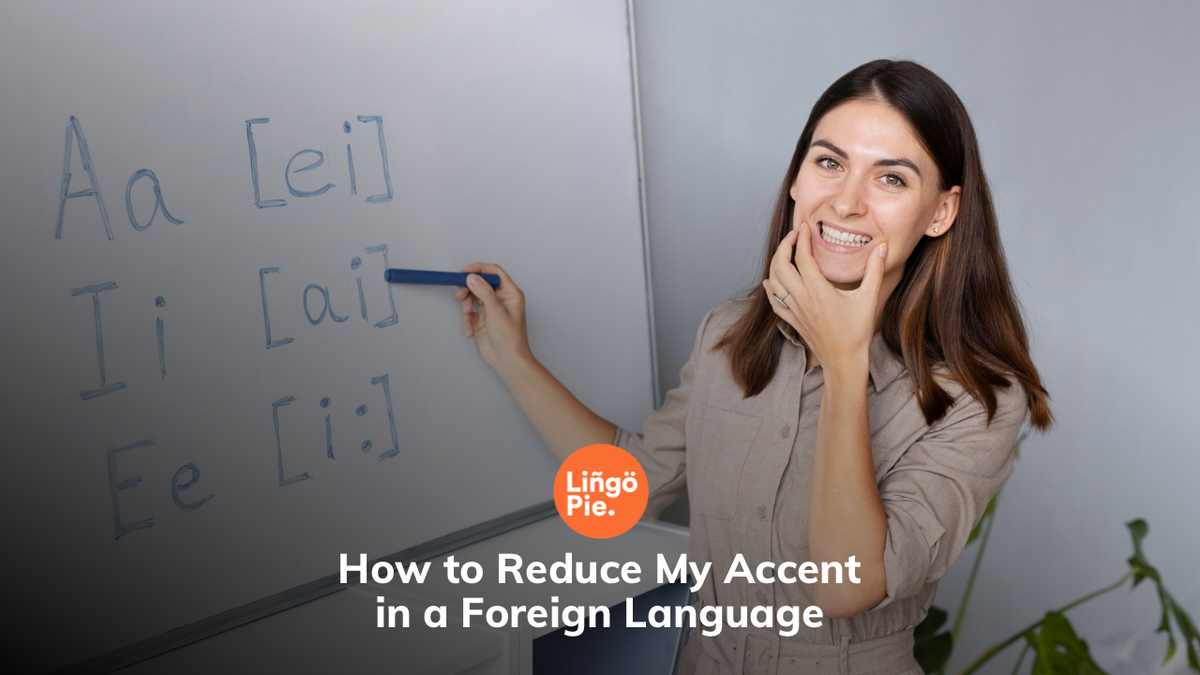 How to Reduce My Accent in a Foreign Language (Free Guide)