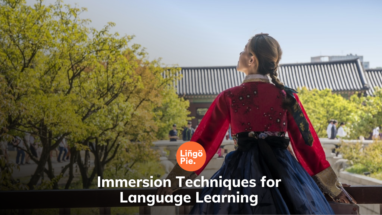 Immersion Techniques for Language Learning