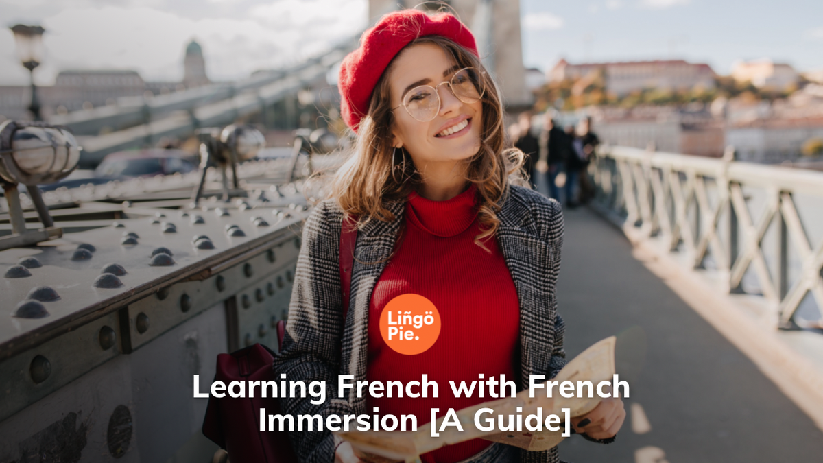 Learning French with French Immersion [A Guide]