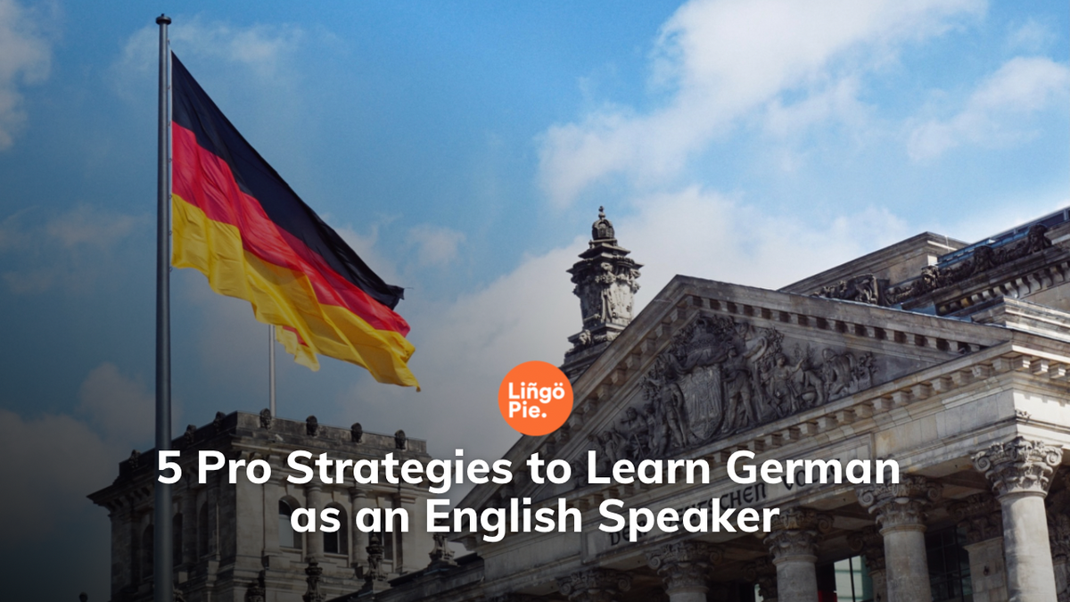 5 Pro Strategies to Learn German as an English Speaker [2023 Guide]