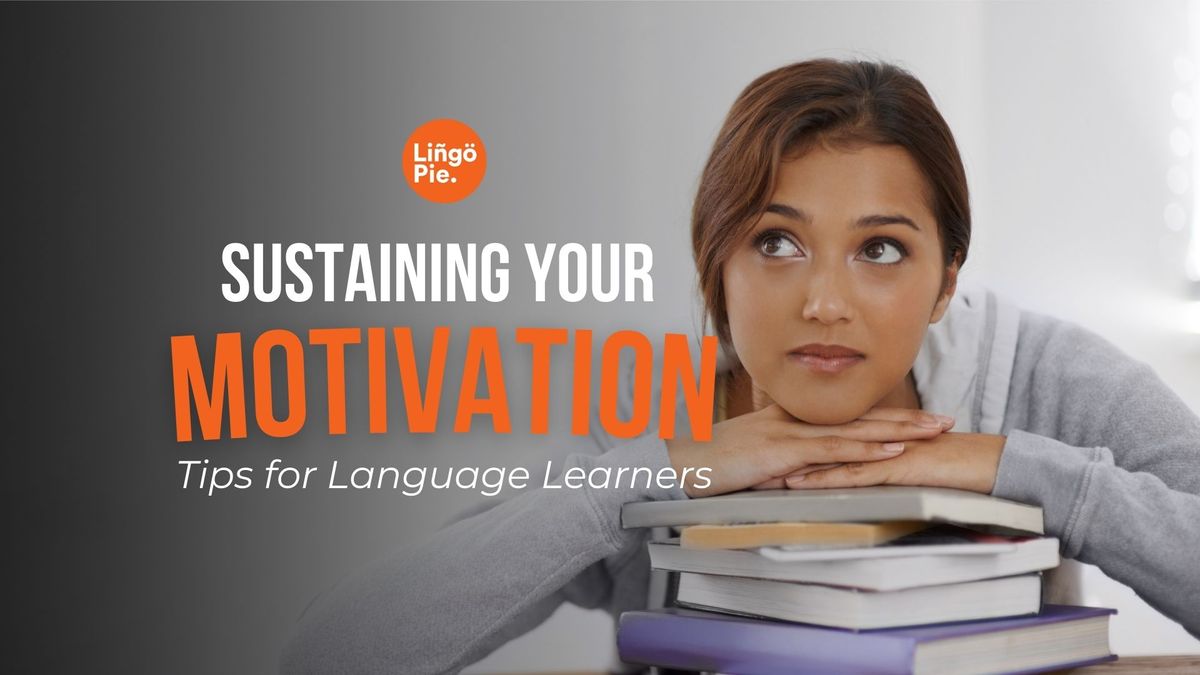 Sustaining Your Motivation: Tips for Language Learners