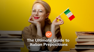 The Ultimate Guide to Italian Prepositions