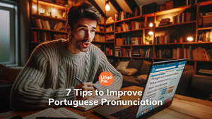 7 Tips to Improve Portuguese Pronunciation [2024 Guide]