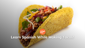 Learn Spanish While Making Tacos!