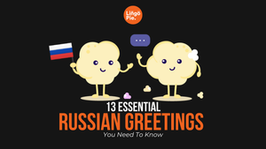 13 Essential Russian Greetings You Need To Know