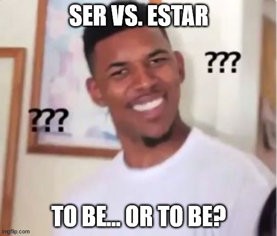 Learning spanish memes - ser and estar