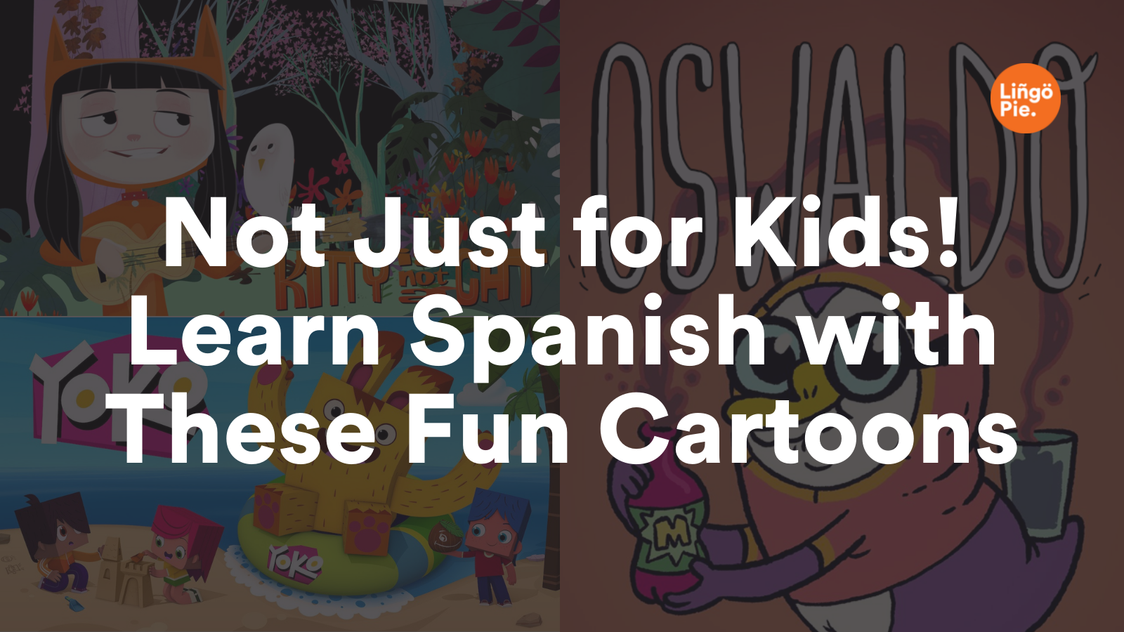 watch-these-top-10-cartoons-for-learning-spanish-on-lingopie