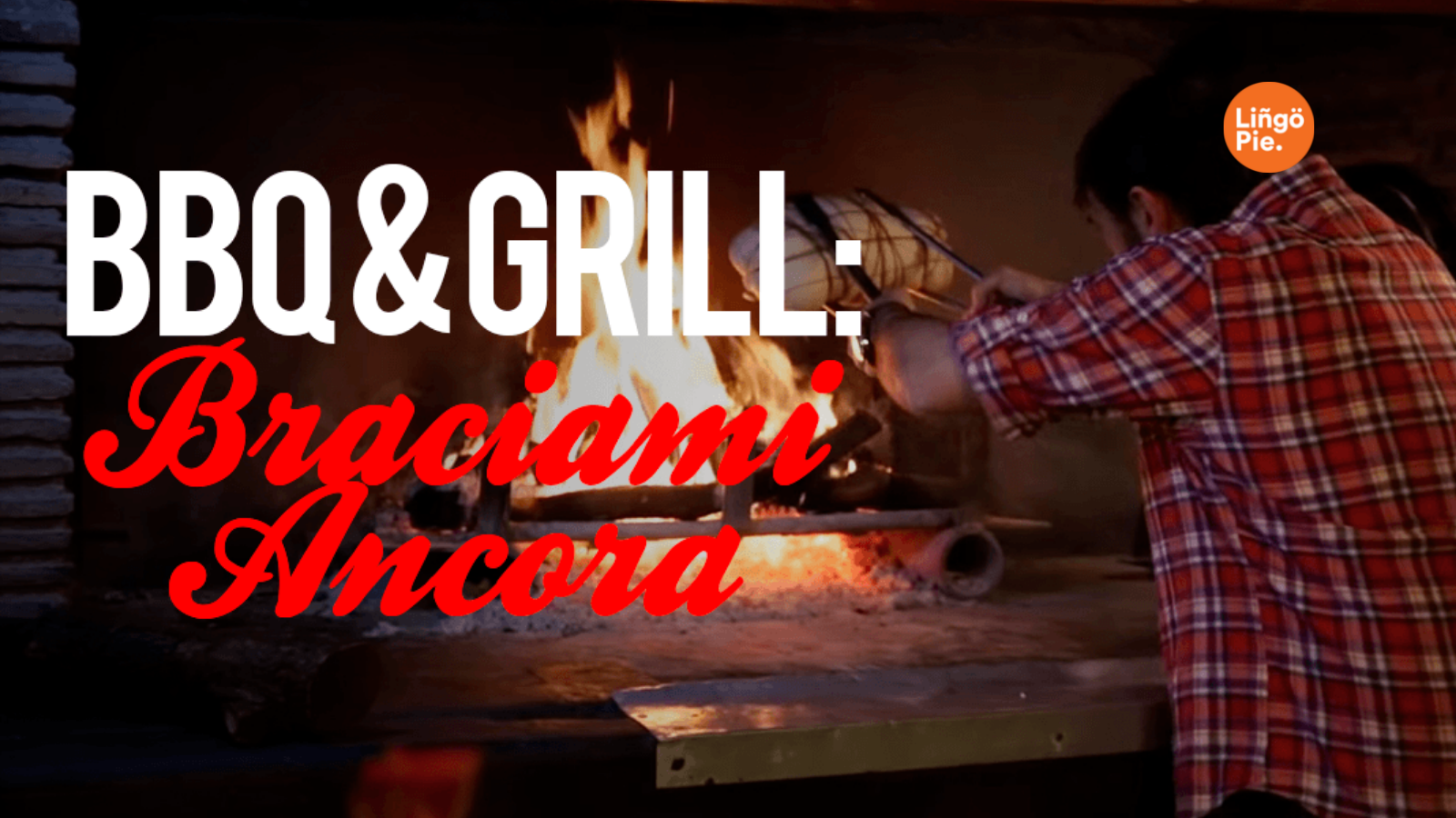 BBQ & Grill: Braciami Ancora on Lingopie.