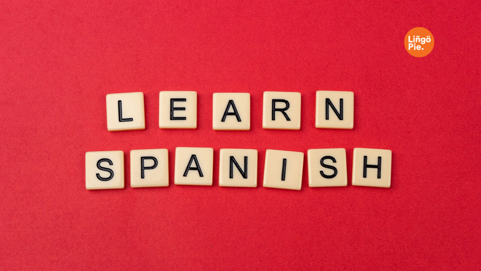 How to learn Spanish? Learn what's the Best Way
