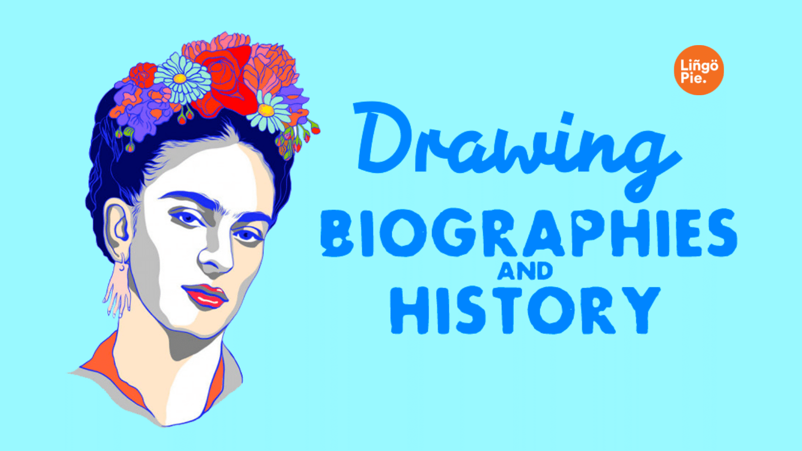 Drawing Biographies and History on Lingopie