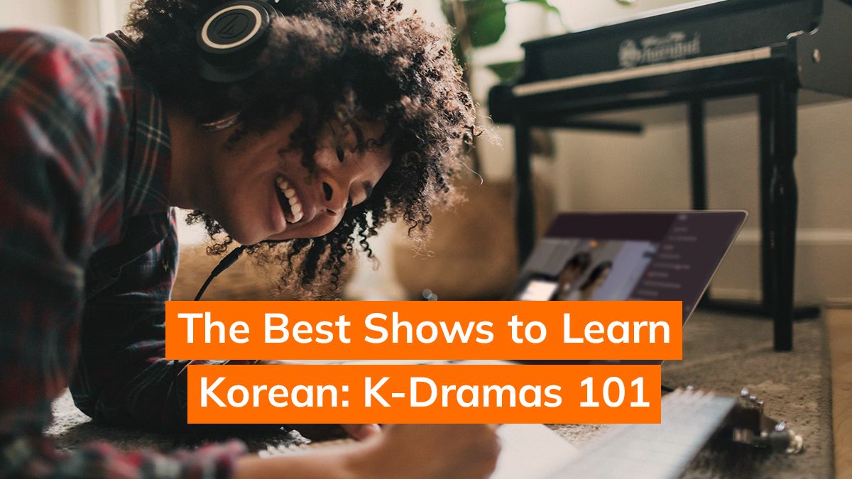 The 10 Best Shows to Learn Korean: K-Dramas 101