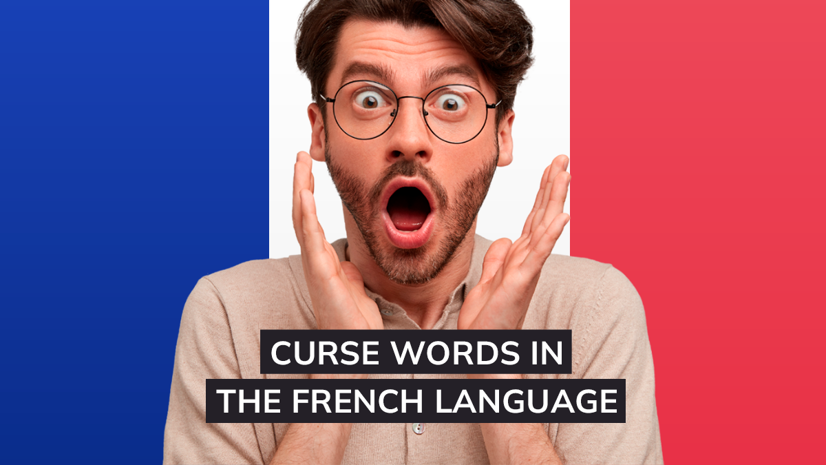 The French Curse Words: Use French to Let Off Some Steam