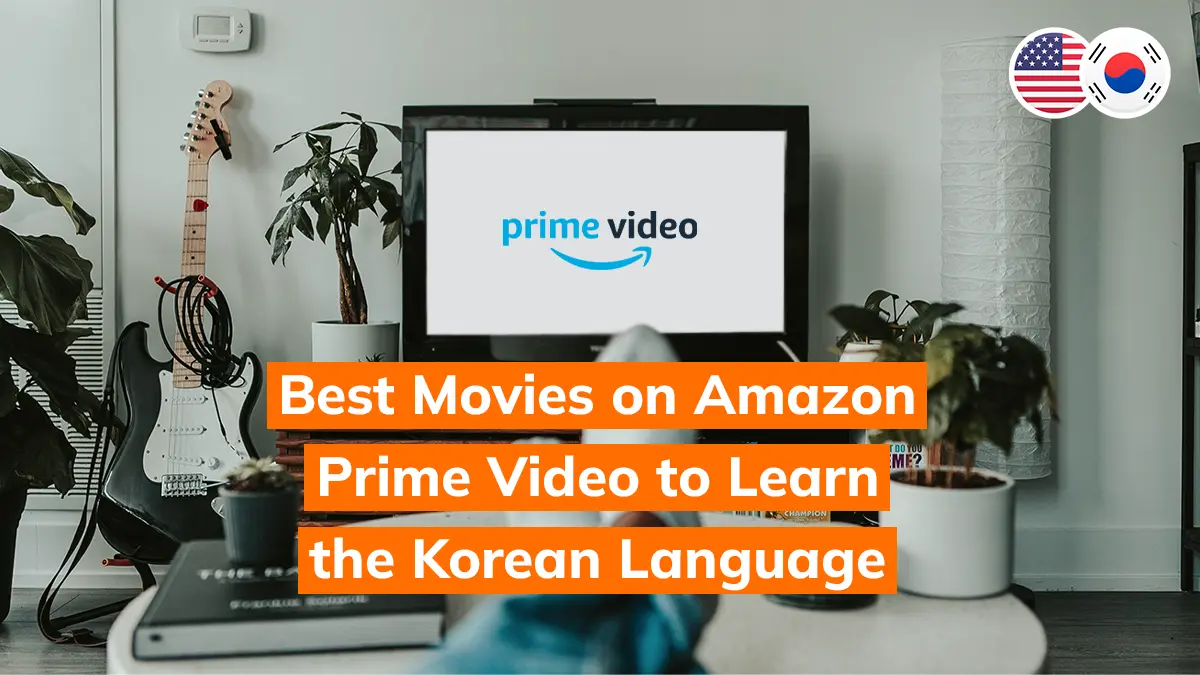 The 12 Best Movies on Amazon Prime Video to Learn Korean [Movie Tips]