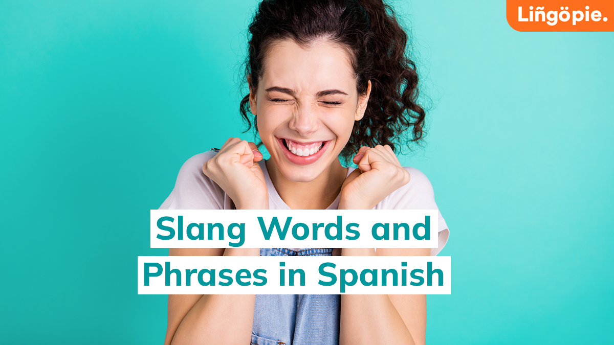 Learn How to Say Slang Words and Phrases in Spanish