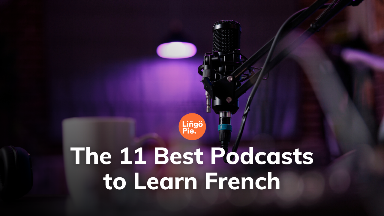 The 11 Best Podcasts to Learn French