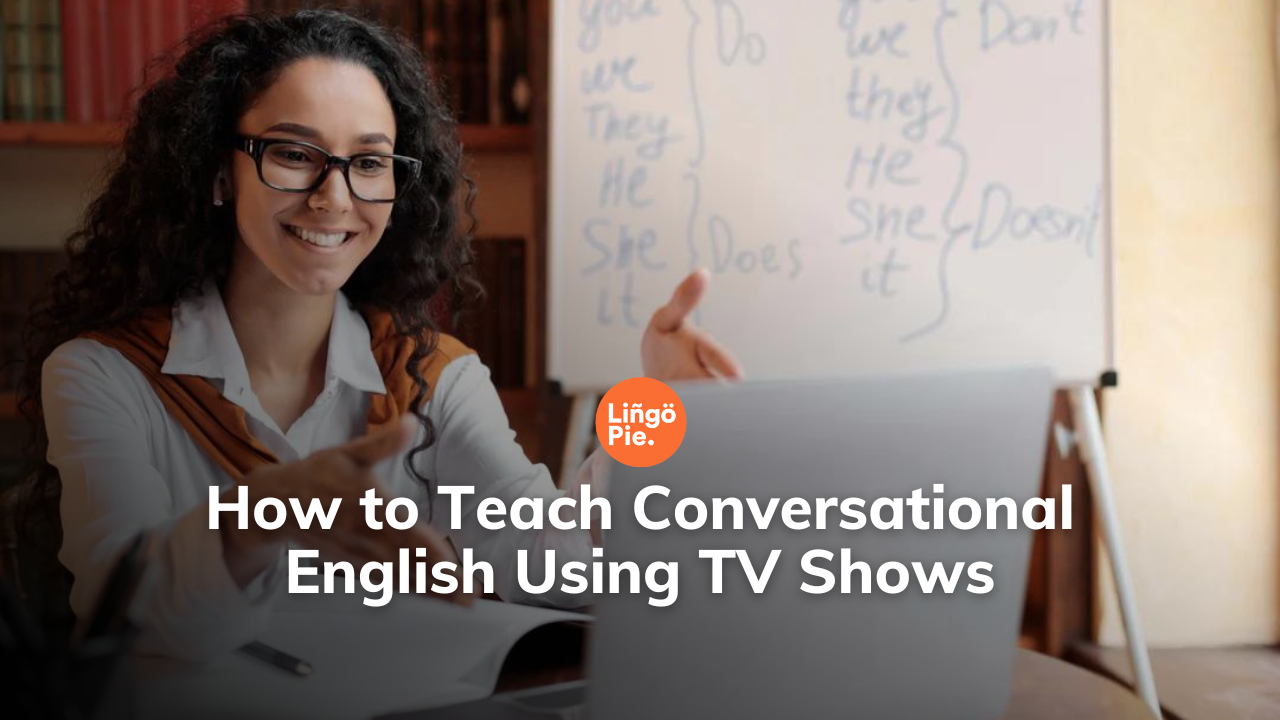 How to Teach Conversational English Using TV Shows