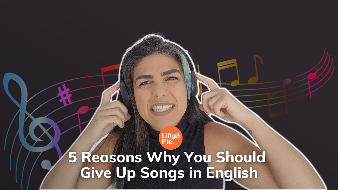 5 Reasons Why You Should Give Up Songs in English