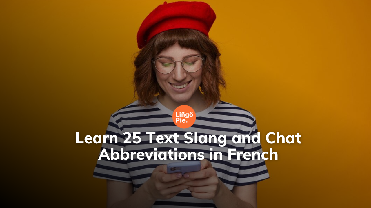 Learn 25 Text Slang and Chat Abbreviations in French