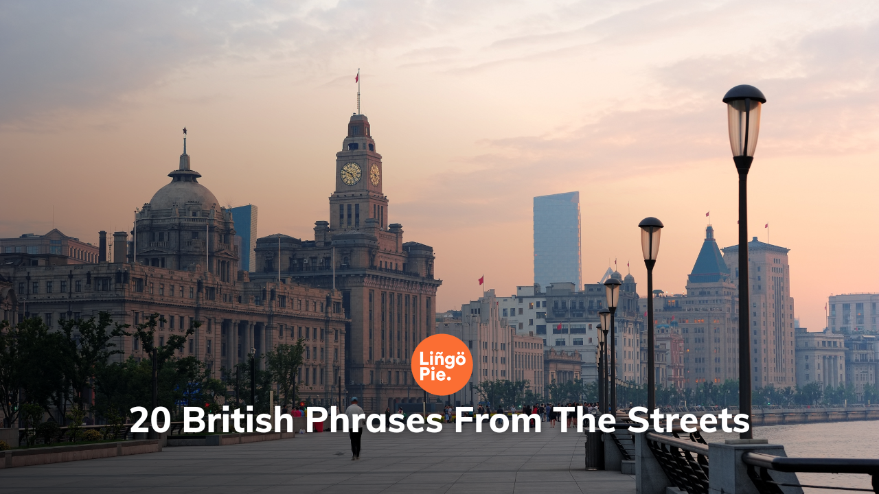 20 British Phrases From The Streets