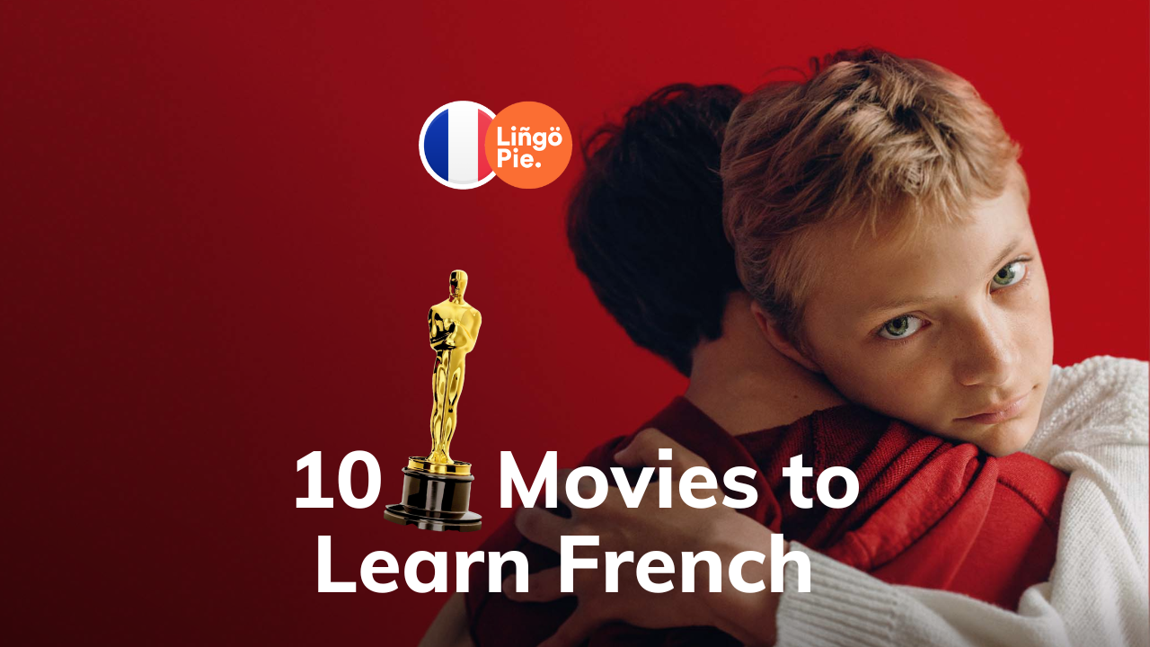 10 Movies to learn French that won the Oscar (Or ALMOST!)