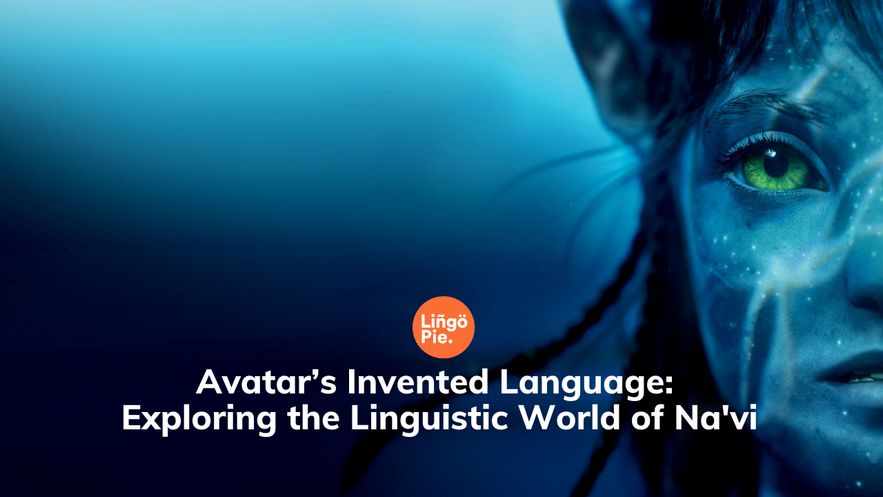 Avatar’s Invented Language: Exploring the Linguistic World of Na'vi