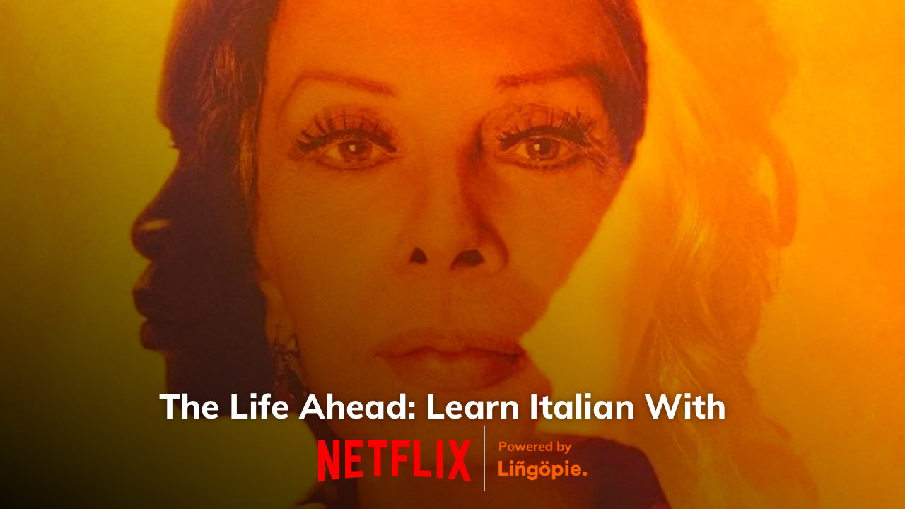 The Life Ahead: Learn Italian With Netflix