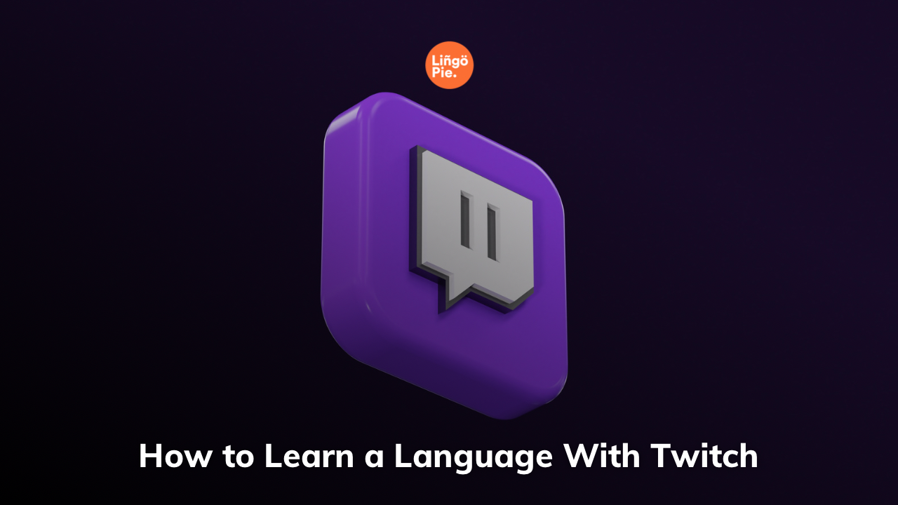 How to Learn a Language With Twitch