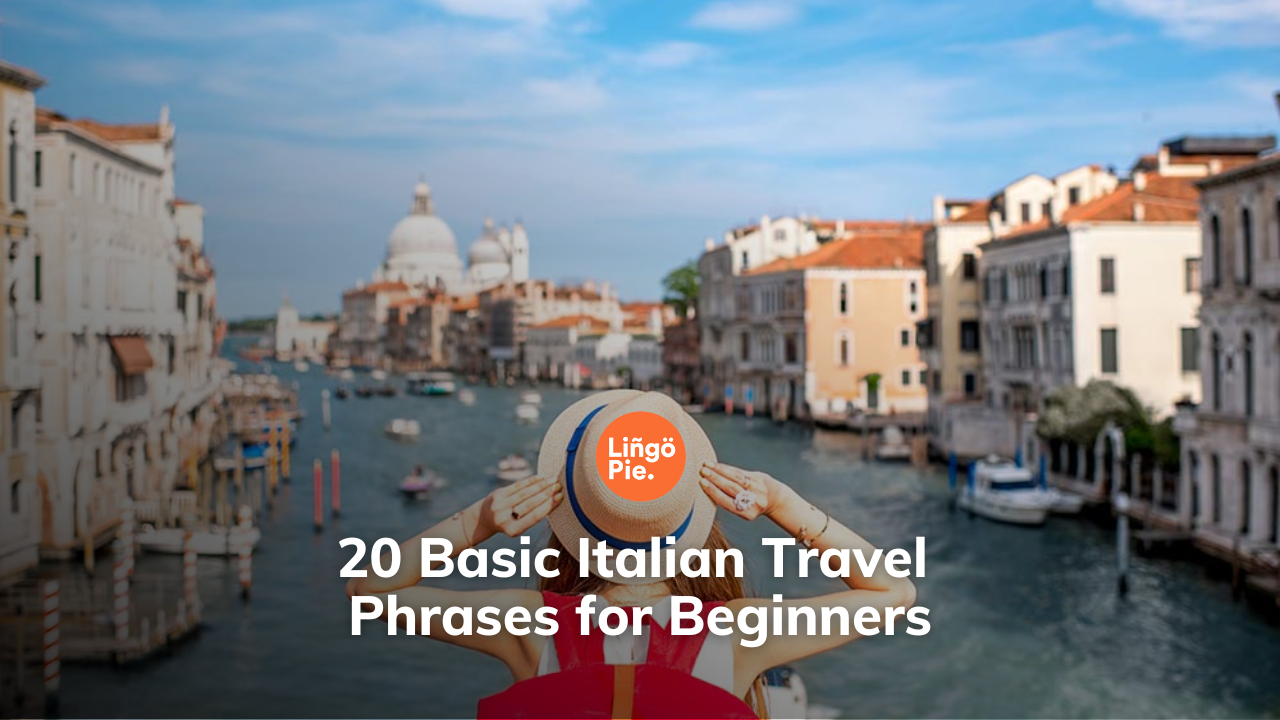 20 Basic Italian Travel Phrases for Beginners