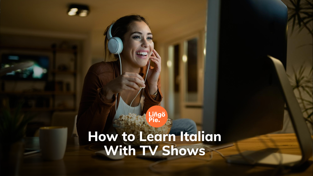 How to Learn Italian With TV Shows