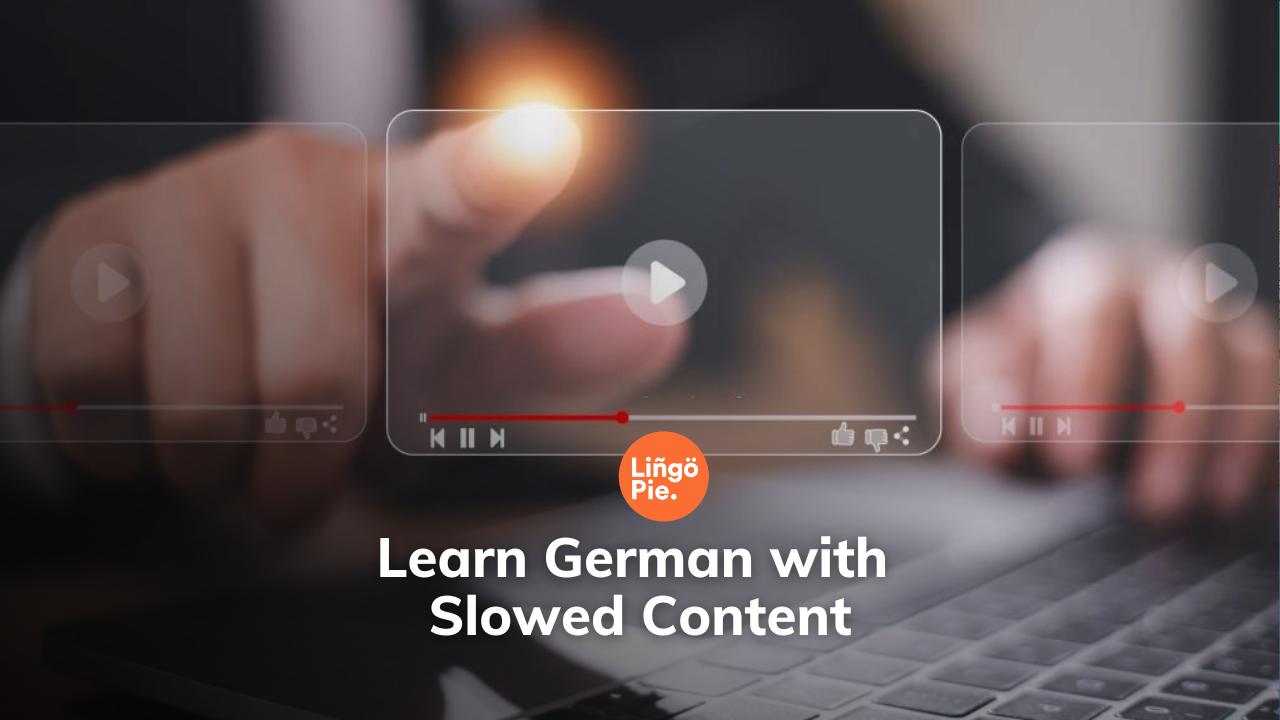 Learn German with Slowed Content