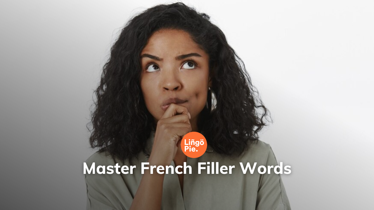 Master French Filler Words: The Key to Sound More Fluent