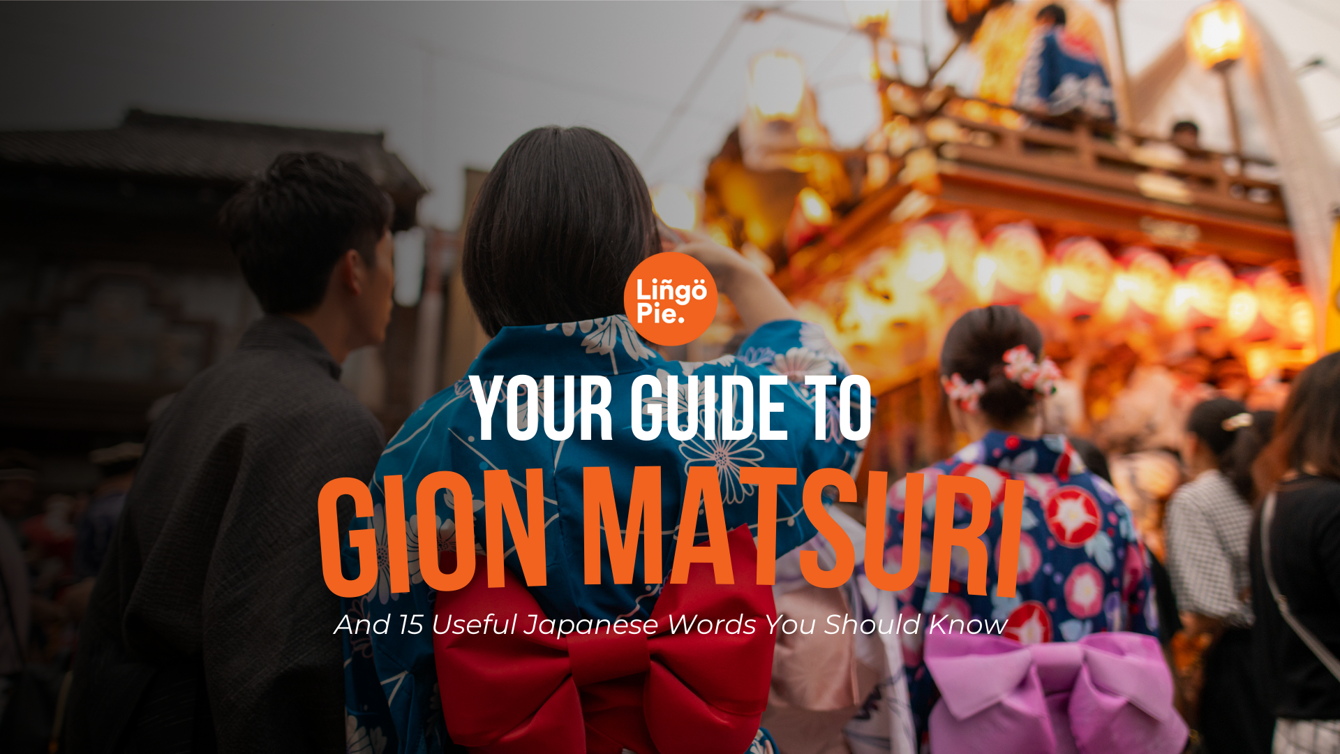 Gion Matsuri Guide +15 Useful Japanese Words You Should Know