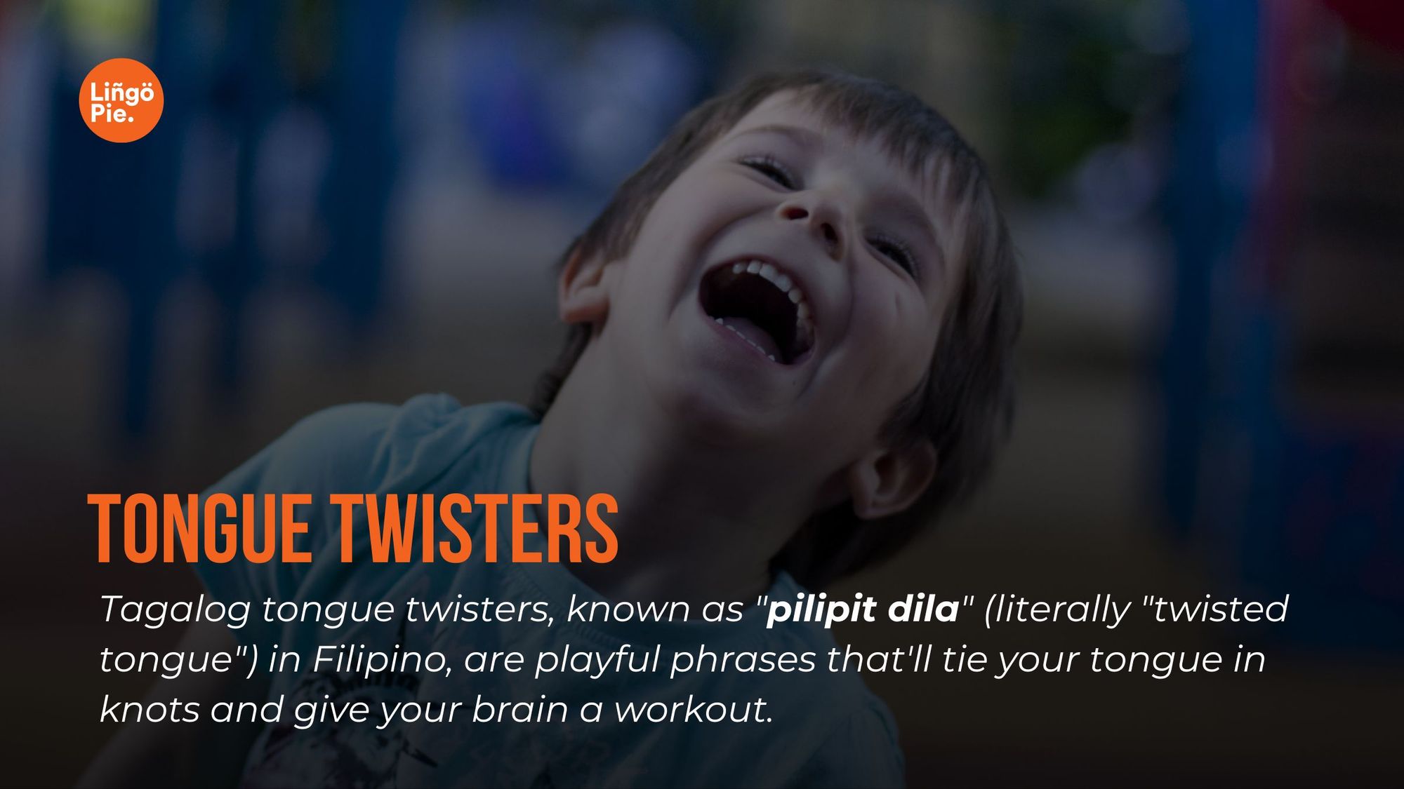 Tagalog Tongue Twisters are also called pilipit dila