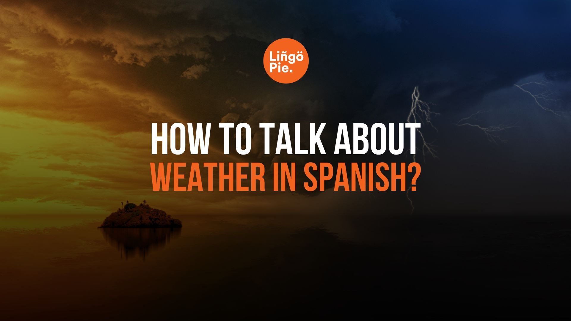 How To Talk About Weather In Spanish [2024 Guide]