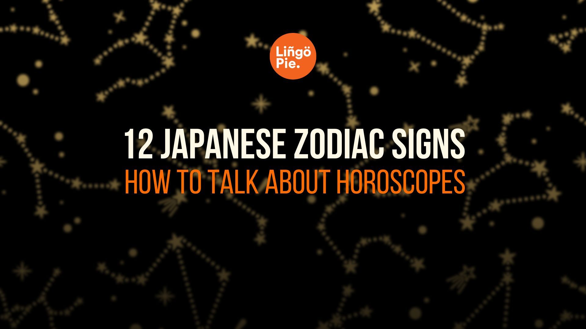 12 Zodiac Signs In Japanese: How To Talk About Horoscopes