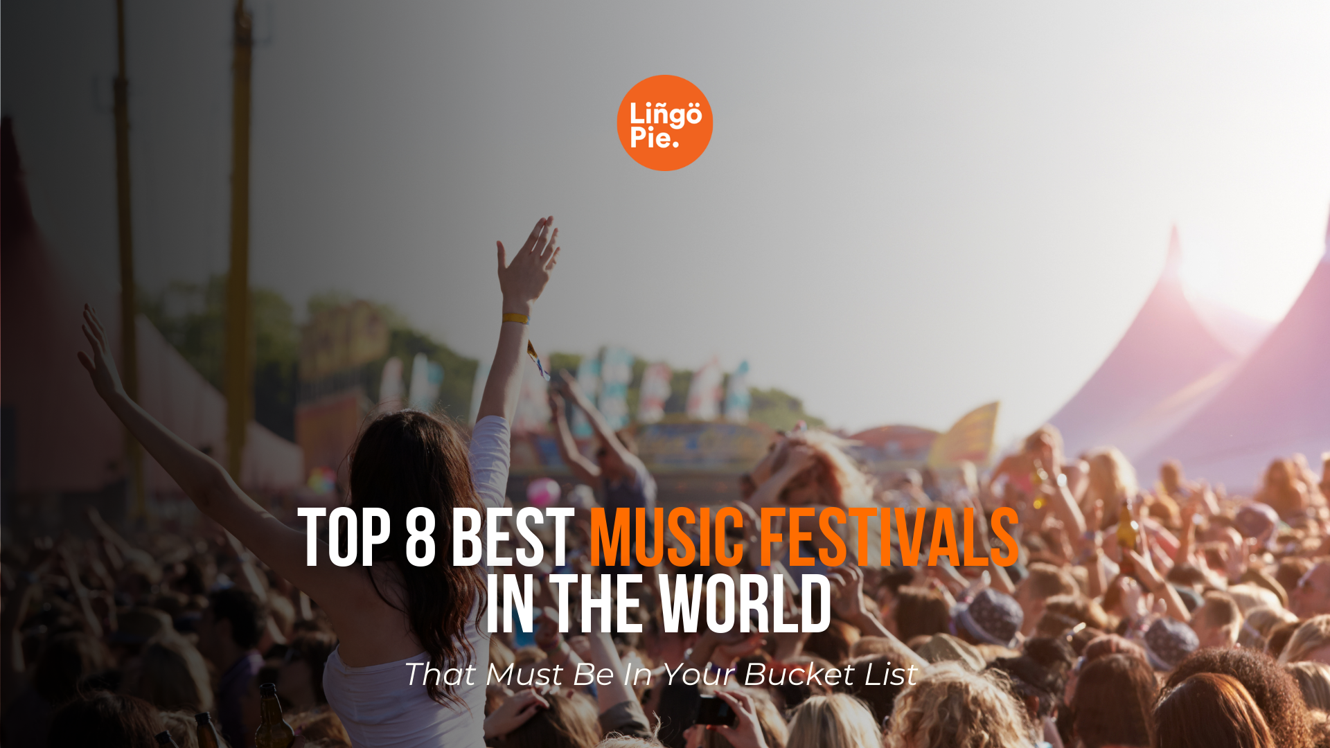 Top 8 Best Music Festivals In The World That Must Be In Your Bucket List