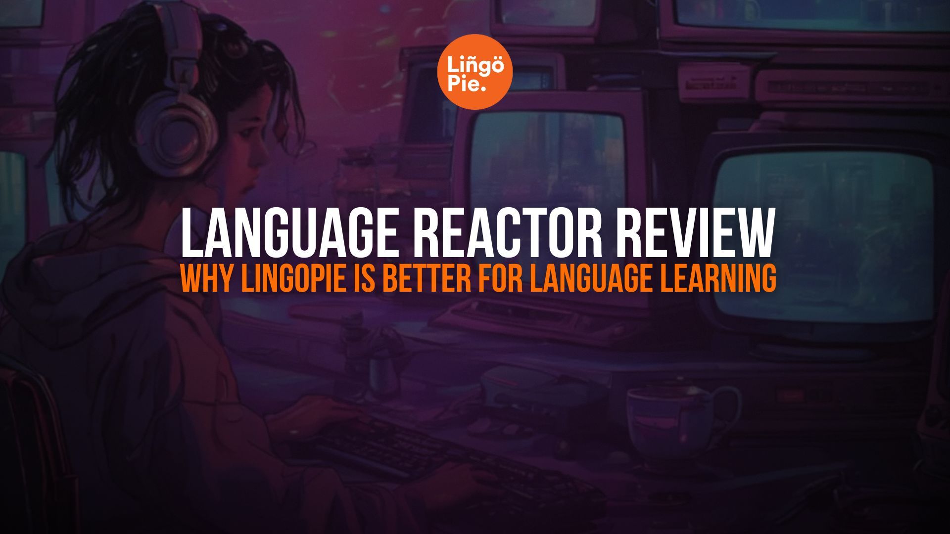 Language Reactor Review: Why Lingopie Is The Better Choice for Language Learning [2025]