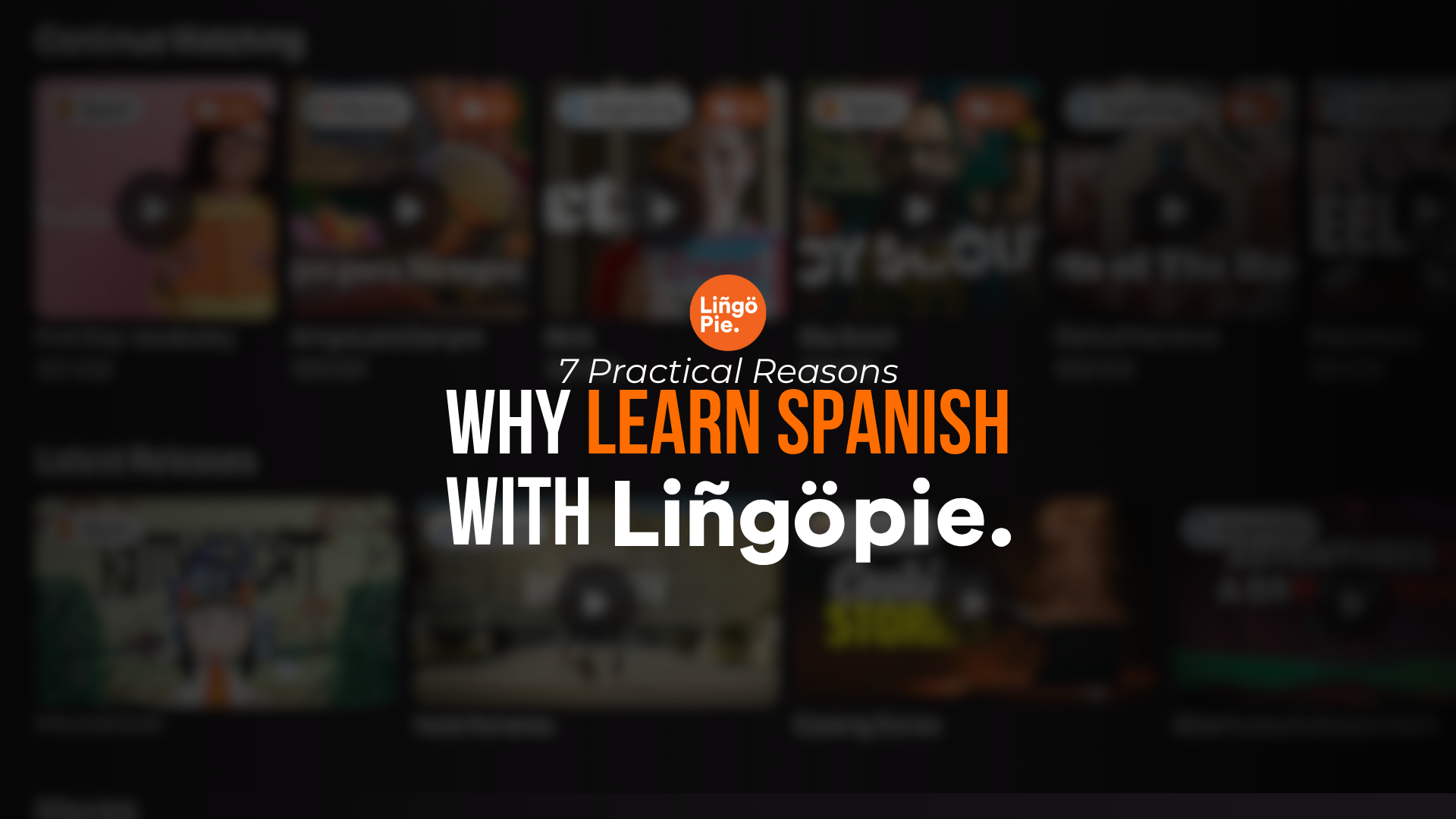 7 Practical Reasons Why Learn Spanish With Lingopie