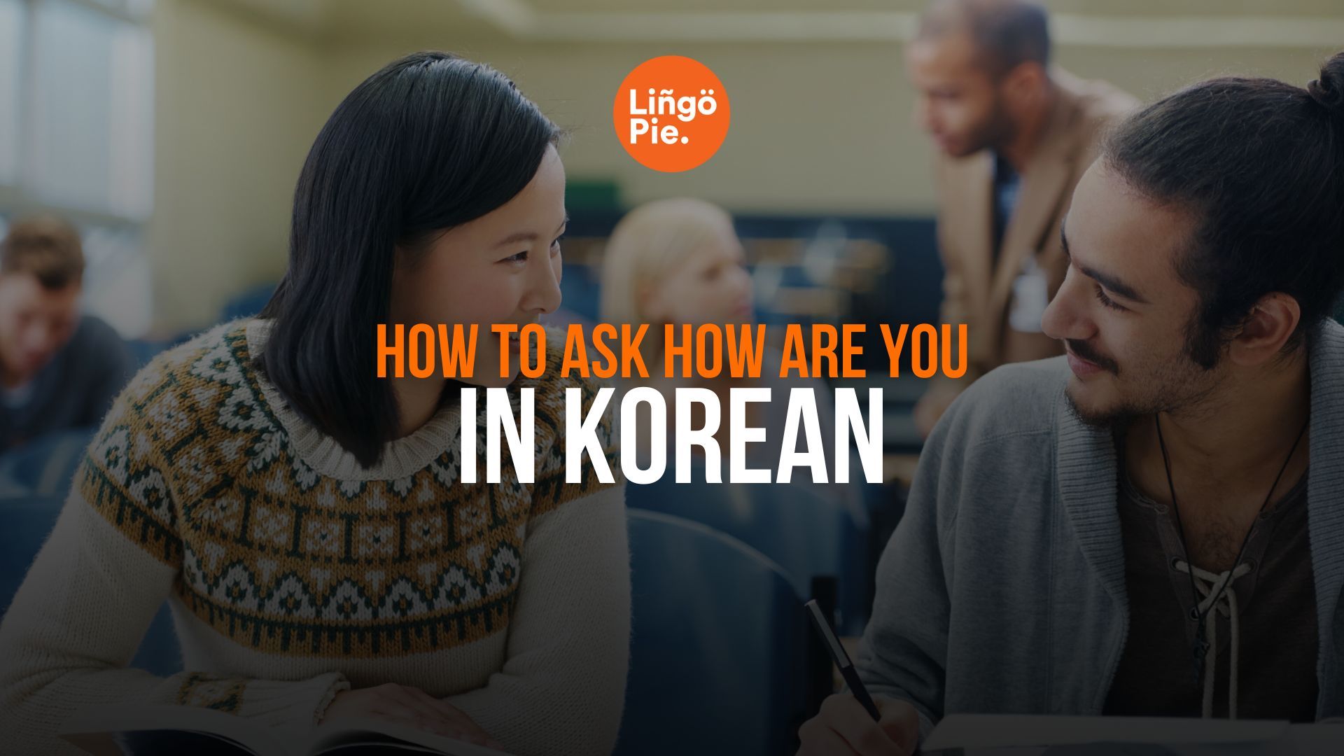 7 Phrases To Ask How Are You In Korean With Answers