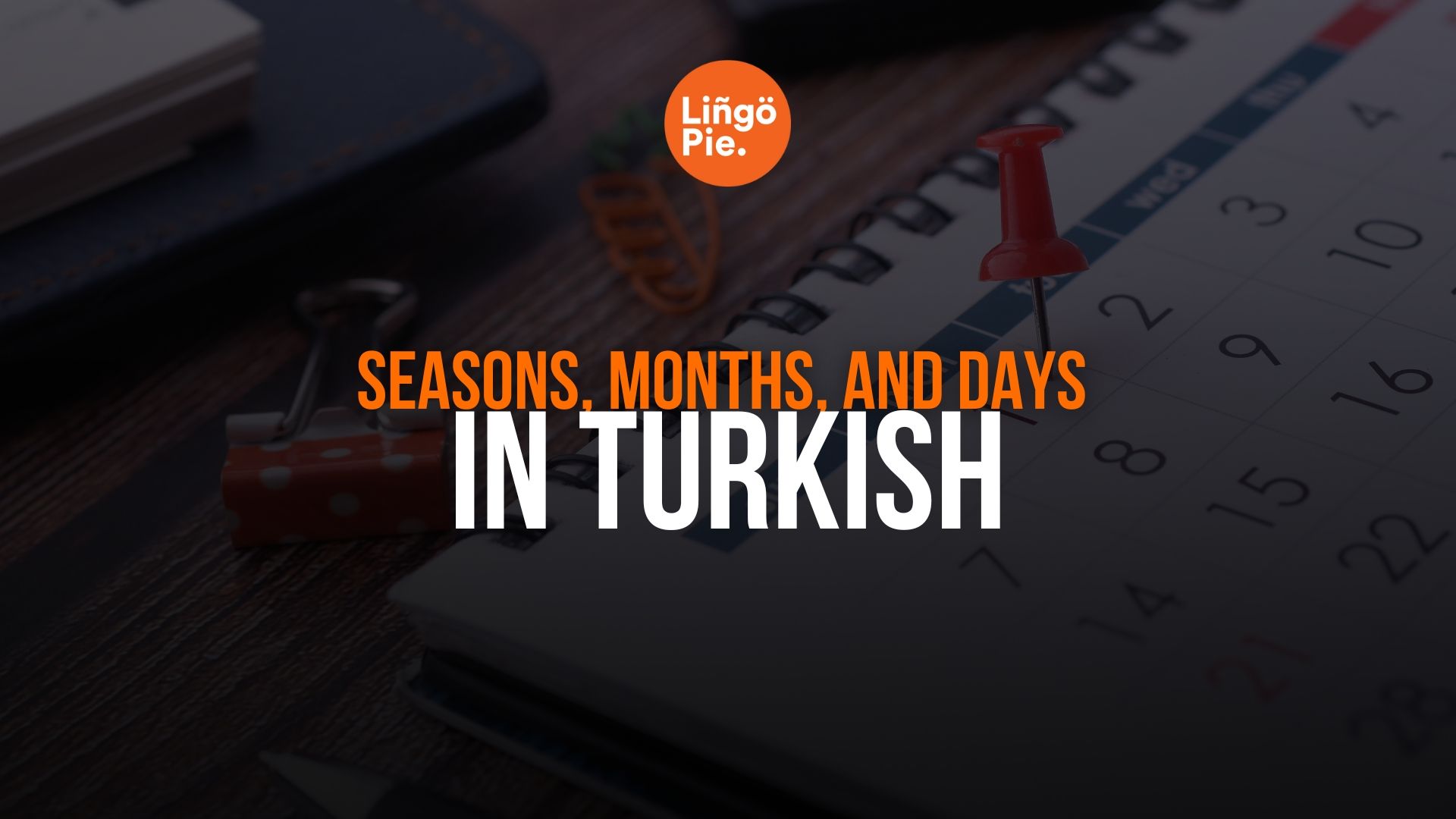 How To Write The Seasons, Months, And Days In Turkish