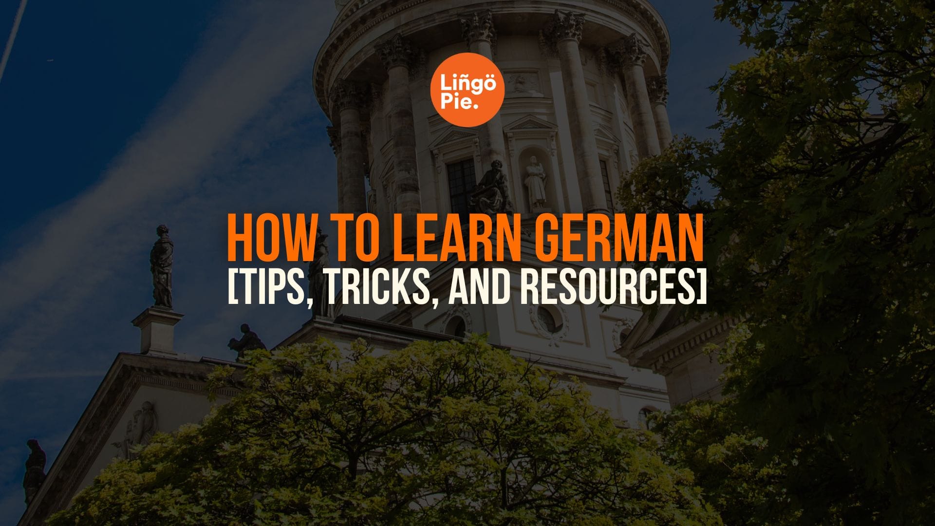 How To Learn German Fast As A Beginner [Tips, Tricks, And Resources]
