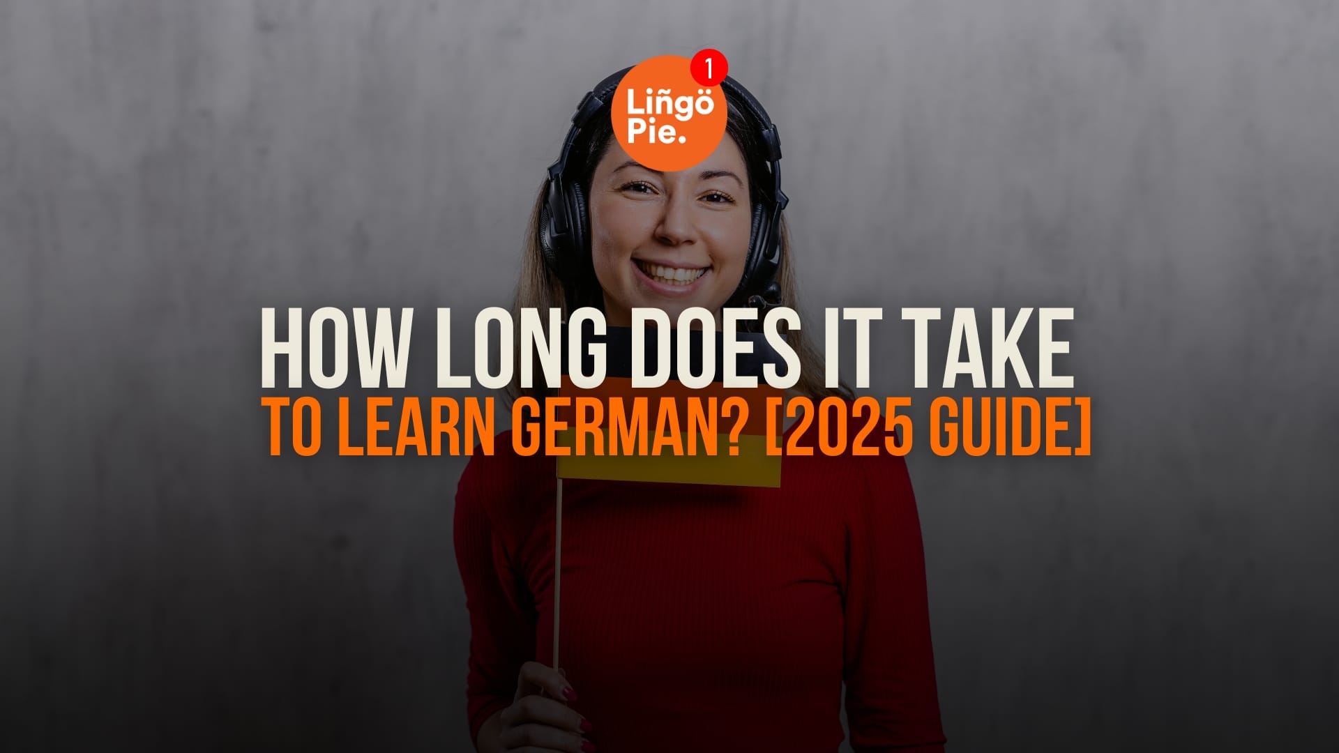 How Long Does It Take To Learn German? [2025 Guide]