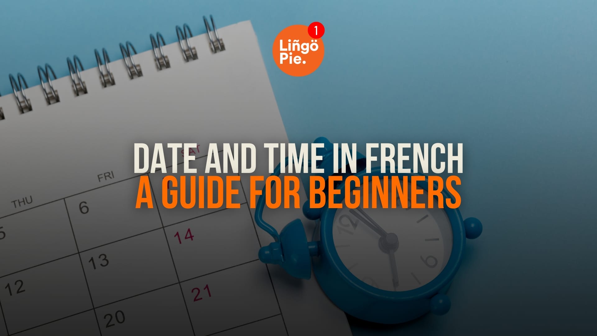 Date And Time In French: A Guide For Beginners [2025]