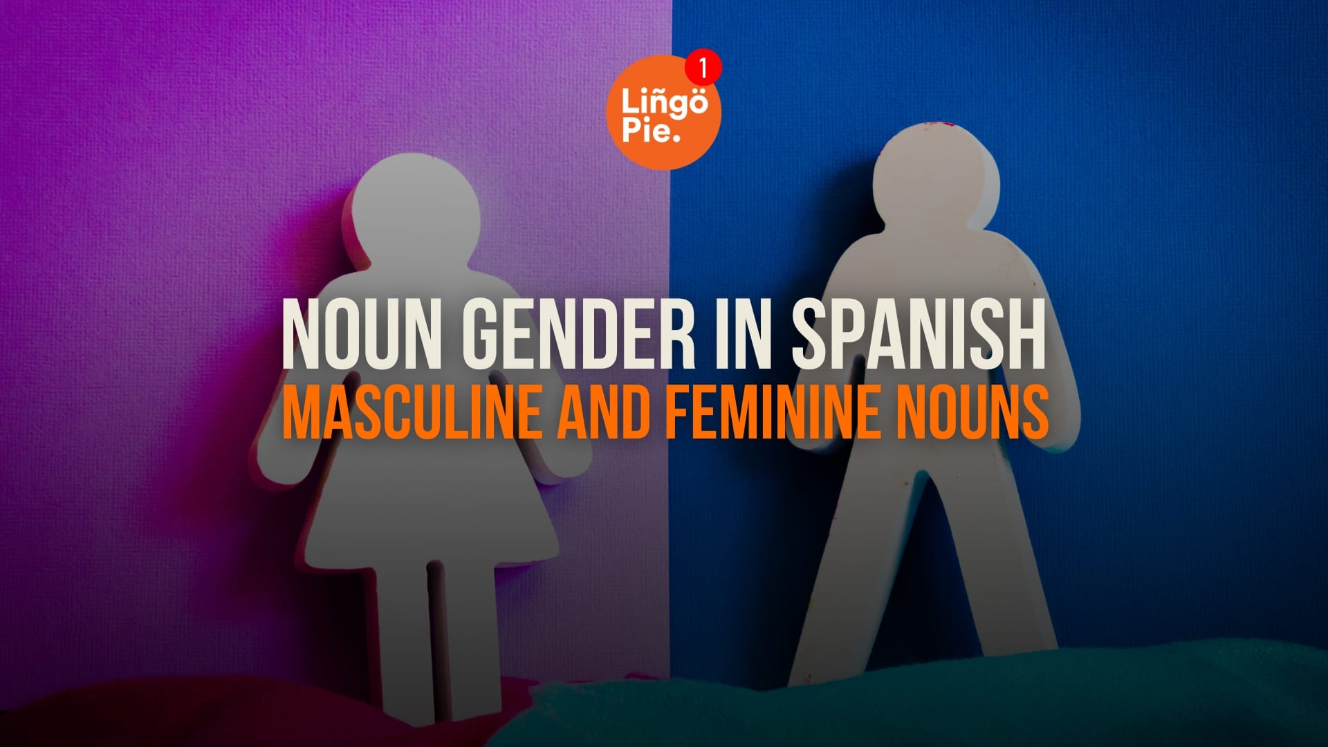 Noun Gender In Spanish: Masculine And Feminine Nouns [Guide]