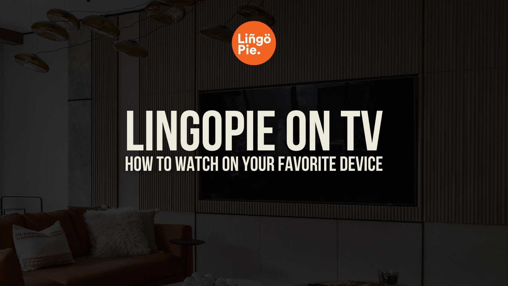 How To Watch Lingopie on TV (All Devices + Workarounds)