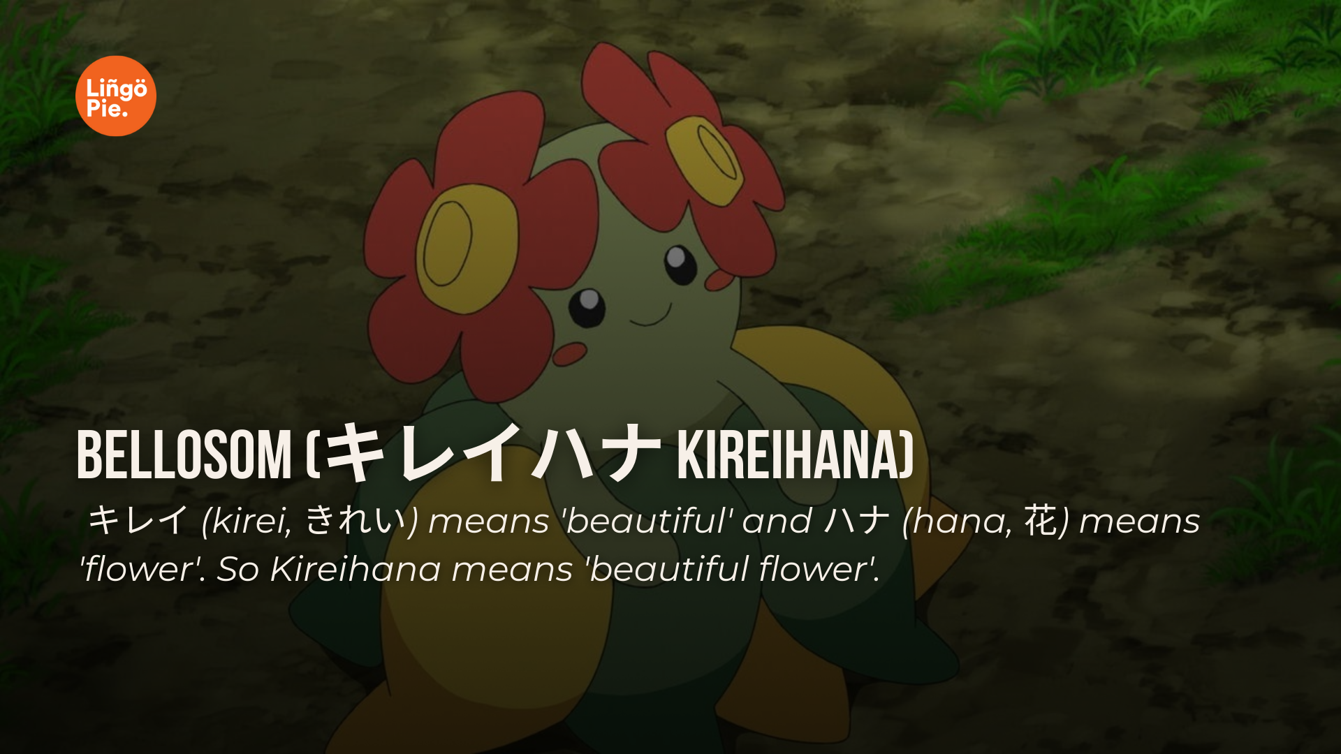 Pokémon names and their meanings: Kireihana, the 'beautiful flower'.