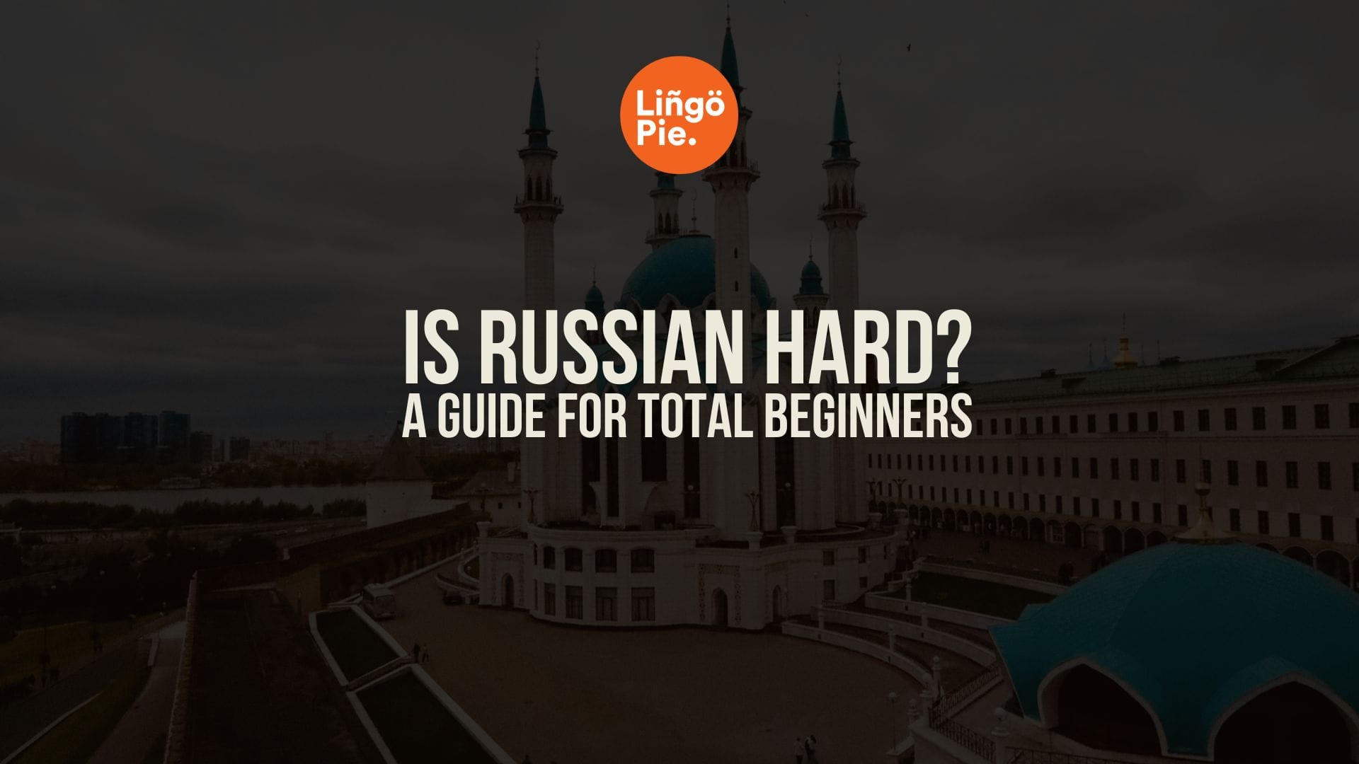 Is Russian Hard to Learn? A No-Nonsense Guide [2026]