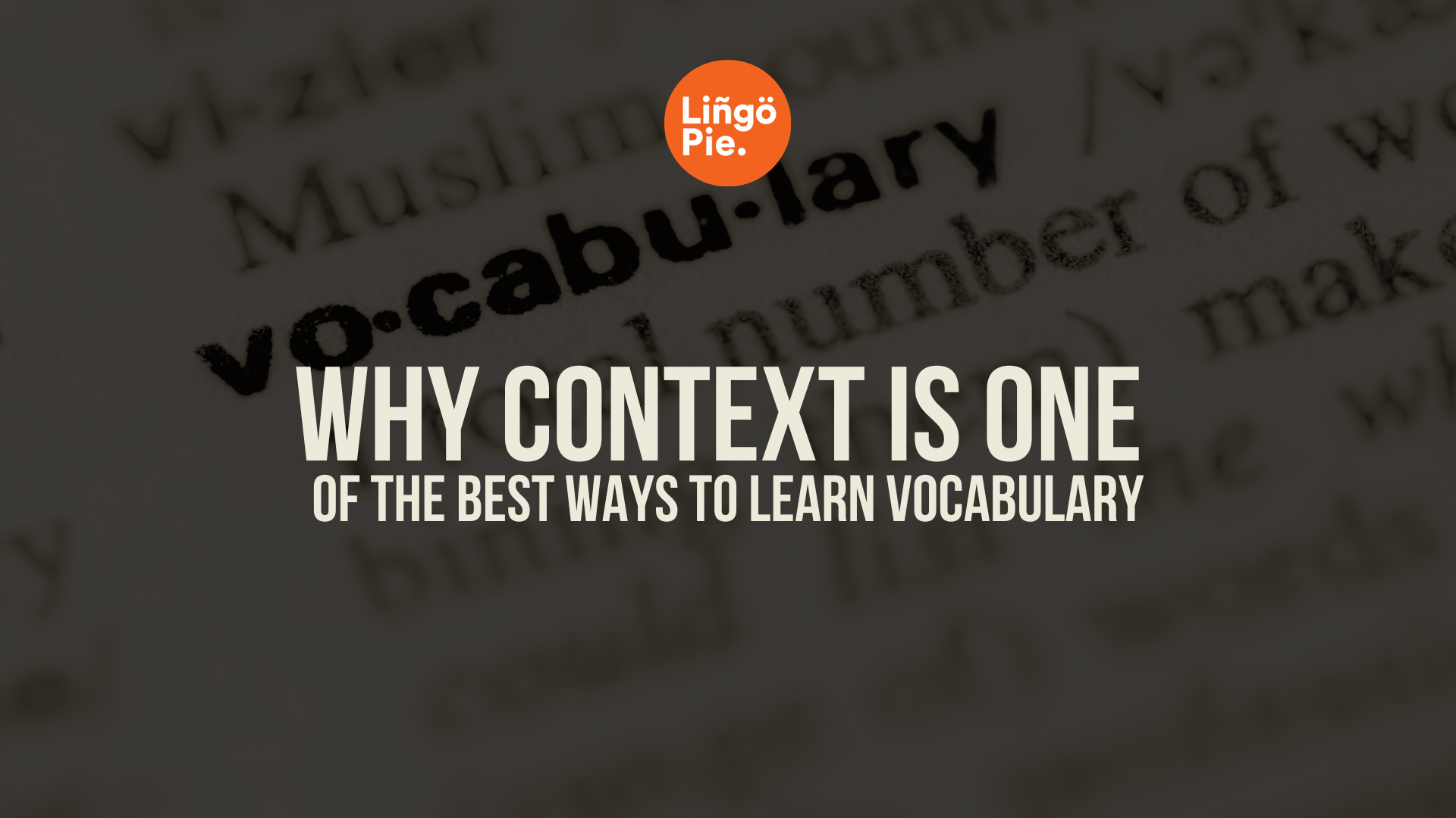 Why Context Is One of the Best Ways to Learn Vocabulary