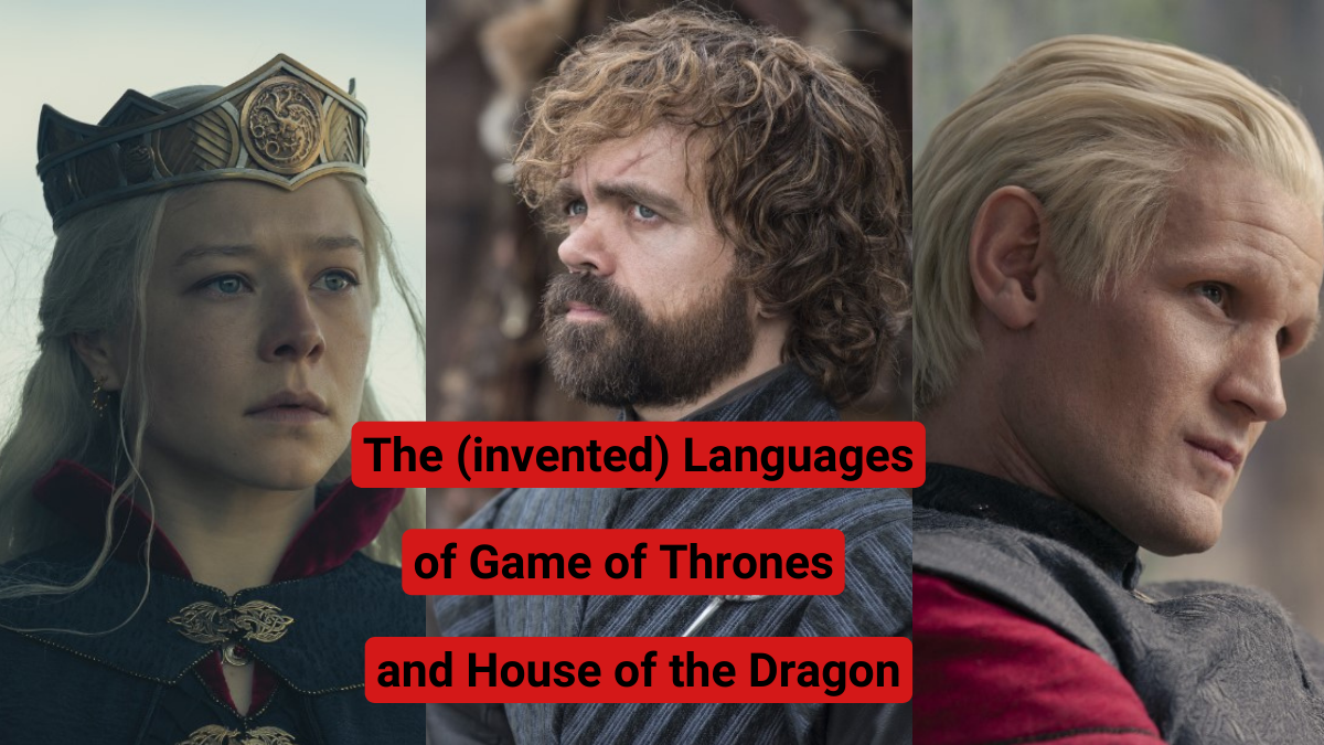 The (invented) Languages of Game of Thrones and House of the Dragon